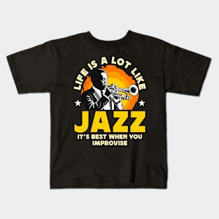 Jazz Music Life Is A Lot Like It's Best Musician Kids T-Shirt